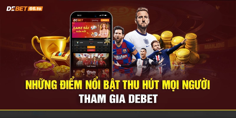 Điểm nổi bật của Debet là gì?