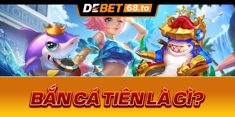 ban-ca-tien-1