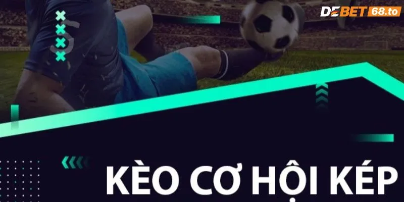 Một số chiến thuật để chiến thắng kèo cơ hội kép là gì?