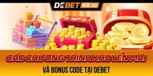 cac-chuong-trinh-khuyen-mai-va-bonus-code-tai-debet-1